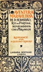 AVENTURA MARAVILHOSA DE D. SEBASTIÃO REI DE PORTUGAL DEPOIS DA BATALHA COM O MIRAMOLIM.